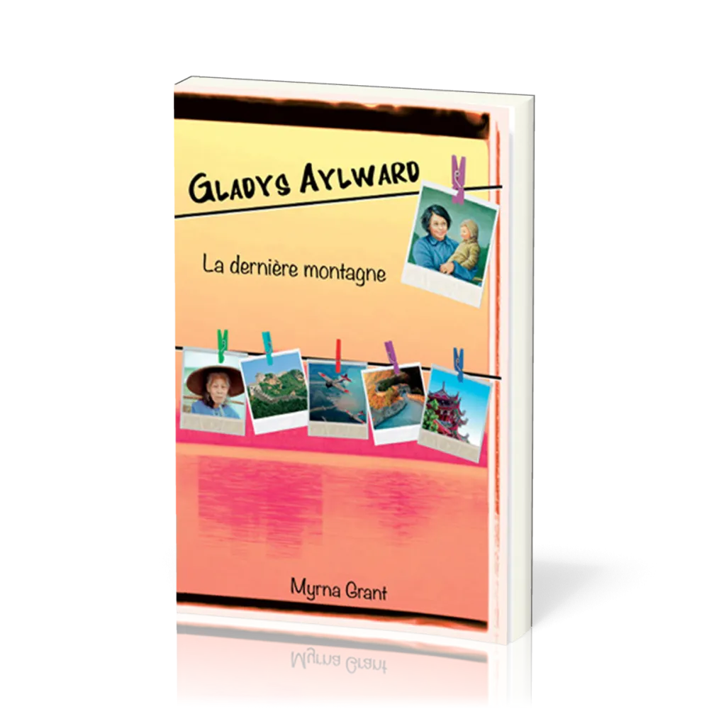 Gladys Aylward - La dernière montagne