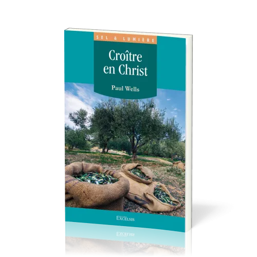 Croître en Christ - [coll. Sel & Lumière]