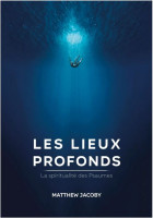 Lieux profonds (Les) - La spiritualité des Psaumes