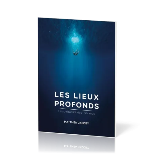 Lieux profonds (Les) - La spiritualité des Psaumes