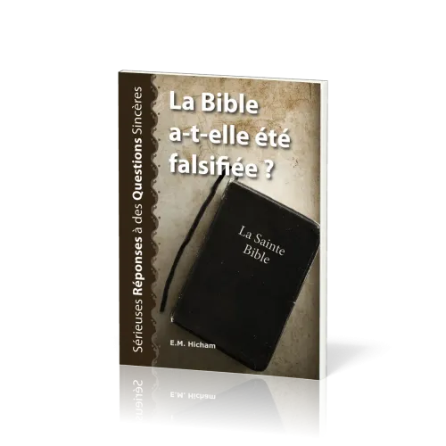 Bible a-t-elle été falsifiée ? (La) - Sérieuses réponses à des questions sincères