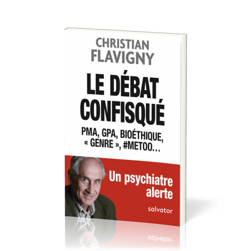 Débat confisqué (Le) - PMA, GPA, bioéthique, «genre», #metoo… Un psychiatre alerte