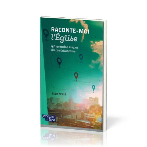 Raconte-moi l'Église - Les grandes étapes du christianisme