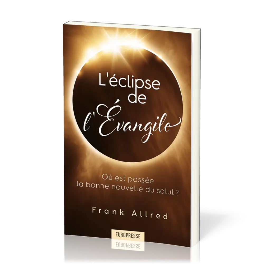 Éclipse de l'Évangile (L') - Où est passée la bonne nouvelle du salut ?