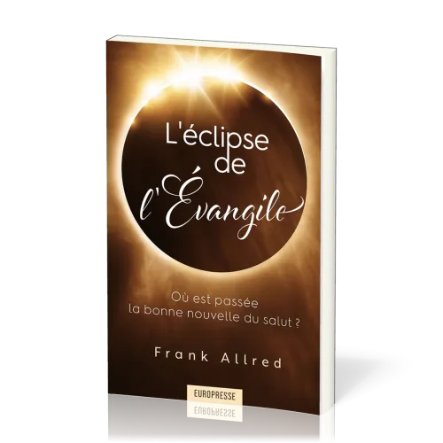 Éclipse de l'Évangile (L') - Où est passée la bonne nouvelle du salut ?