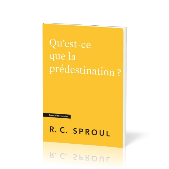 Qu'est-ce que la prédestination ? - [Questions cruciales]