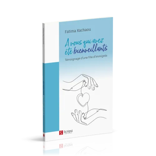 A vous qui avez été bienveillants - Témoignage d'une fille d'immigrés