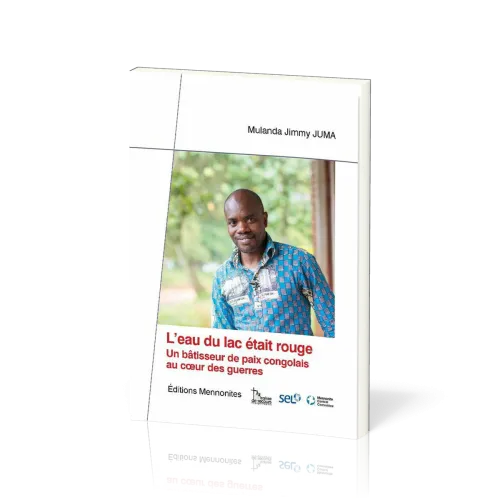 Eau du lac était rouge (L') - Un bâtisseur de paix congolais au cœur des guerres