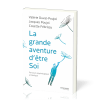 Grande Aventure d’être soi (La) - parcours psychologique et biblique