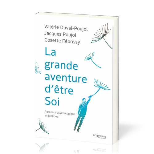 Grande Aventure d’être Soi (La) - Parcours psychologique et biblique