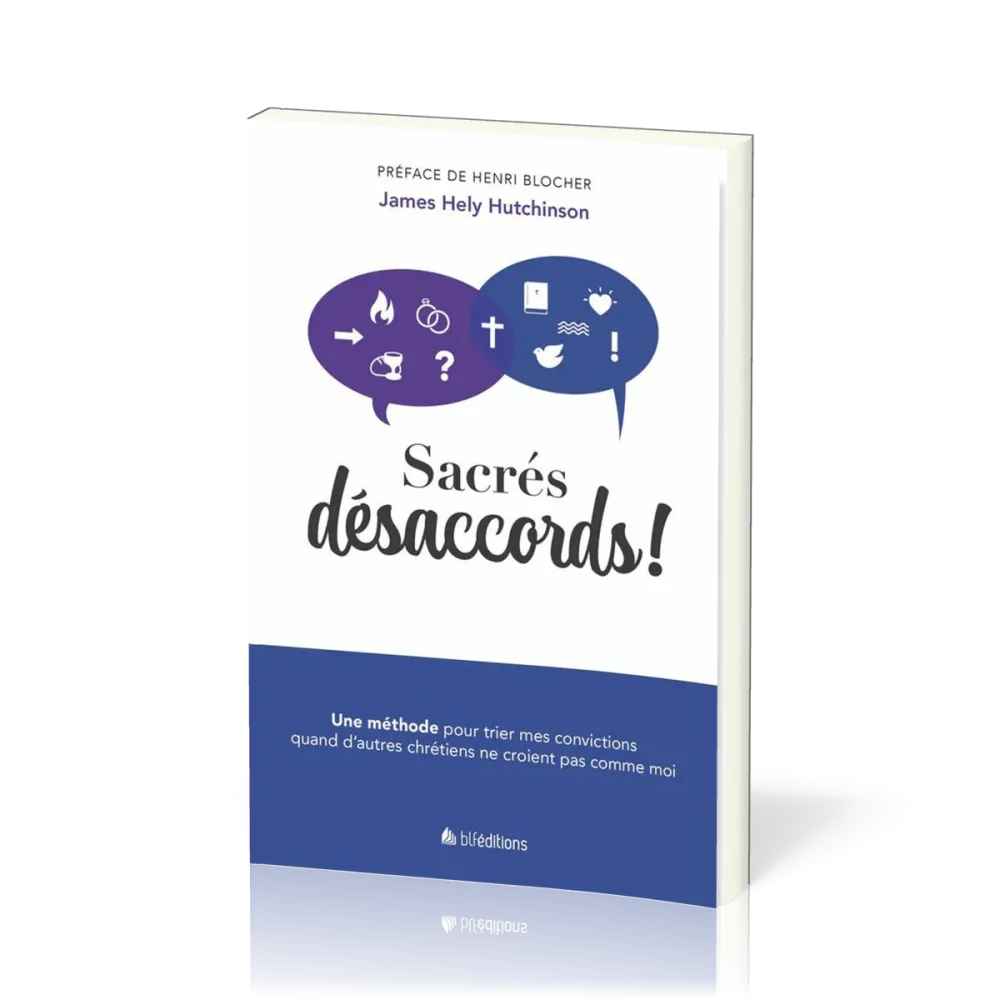 Sacrés désaccords! - Une méthode pour trier mes convictions quand d'autres chrétiens ne croient...