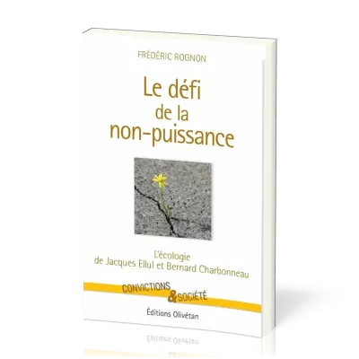 Défi de la non-puissance (Le) - L'écologie de Jacques Ellul et Bernard Charbonneau