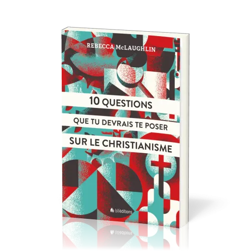 10 Questions que tu devrais te poser sur le christianisme