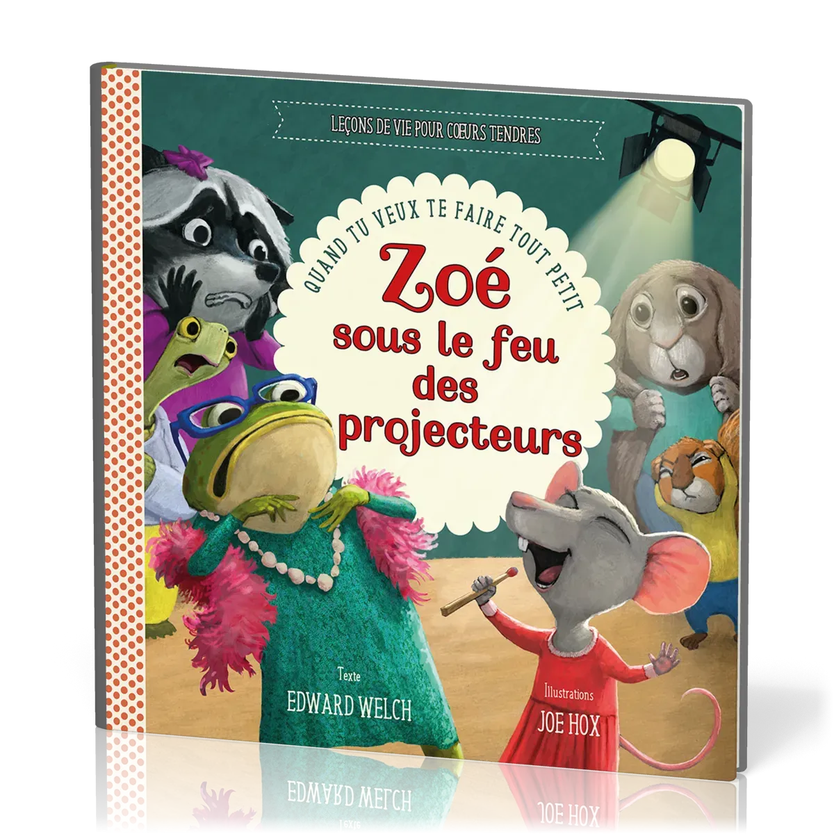 Zoé sous le feu des projecteurs - Quand tu veux te faire tout petit [Leçons de vie pour coeurs...