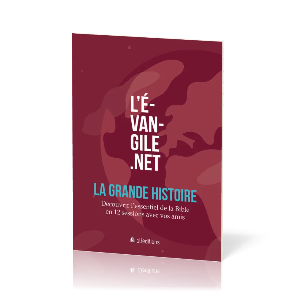 Évangile.net : La Grande Histoire (L') - Découvrir l'essentiel de la Bible en 12 sessions avec...