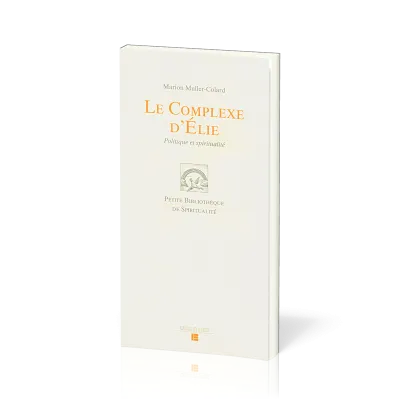 Complexe d'Élie (Le) - Politique et Spiritualité