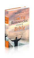 Une vie renouvelée à travers la Bible - Un programme de guérison motivé par l'essentiel avec des...