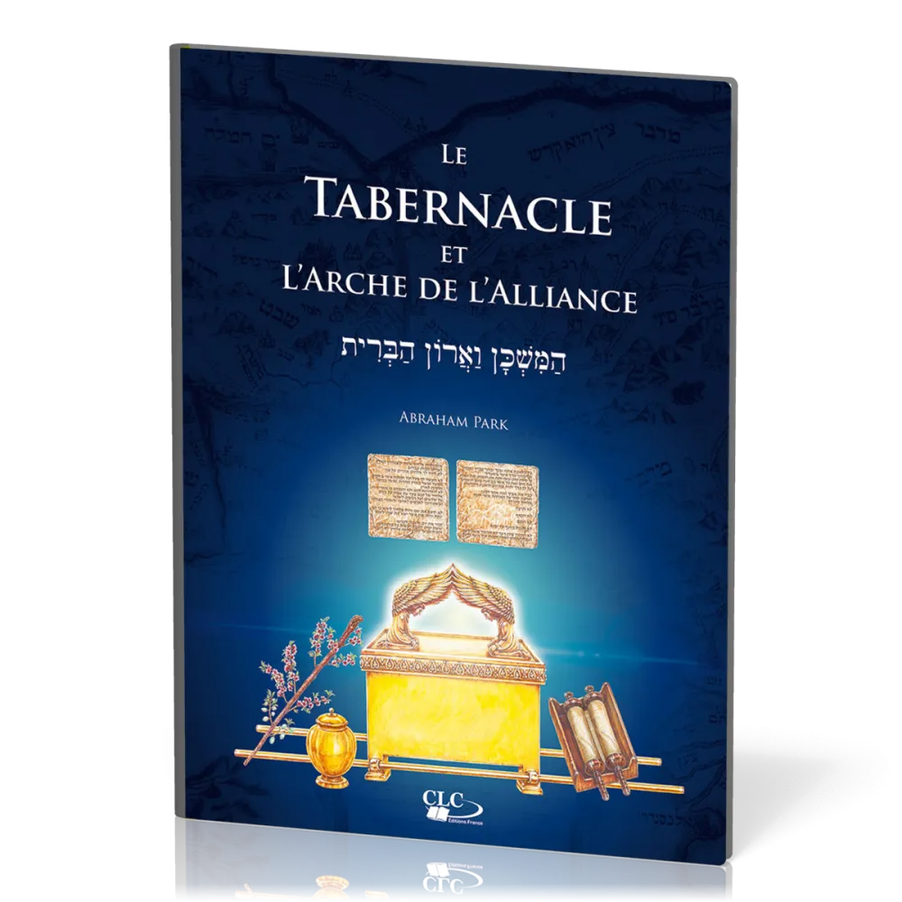 Tabernacle et l'arche de l'alliance (Le) - À la lumière de l'administration divine et de...