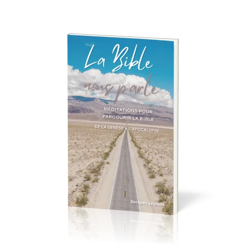 Bible nous parle (La) - méditations pour parcourir la Bible de la Genèse à l'Apocalypse