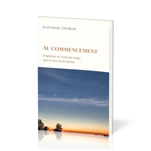 Au commencement - Prophéties sur la fin des temps dans le livre de la Genèse
