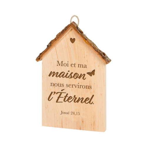 Maison en bois à suspendre gravée - "Moi et Ma Maison Nous Servirons l'Éternel." Josué 24.15