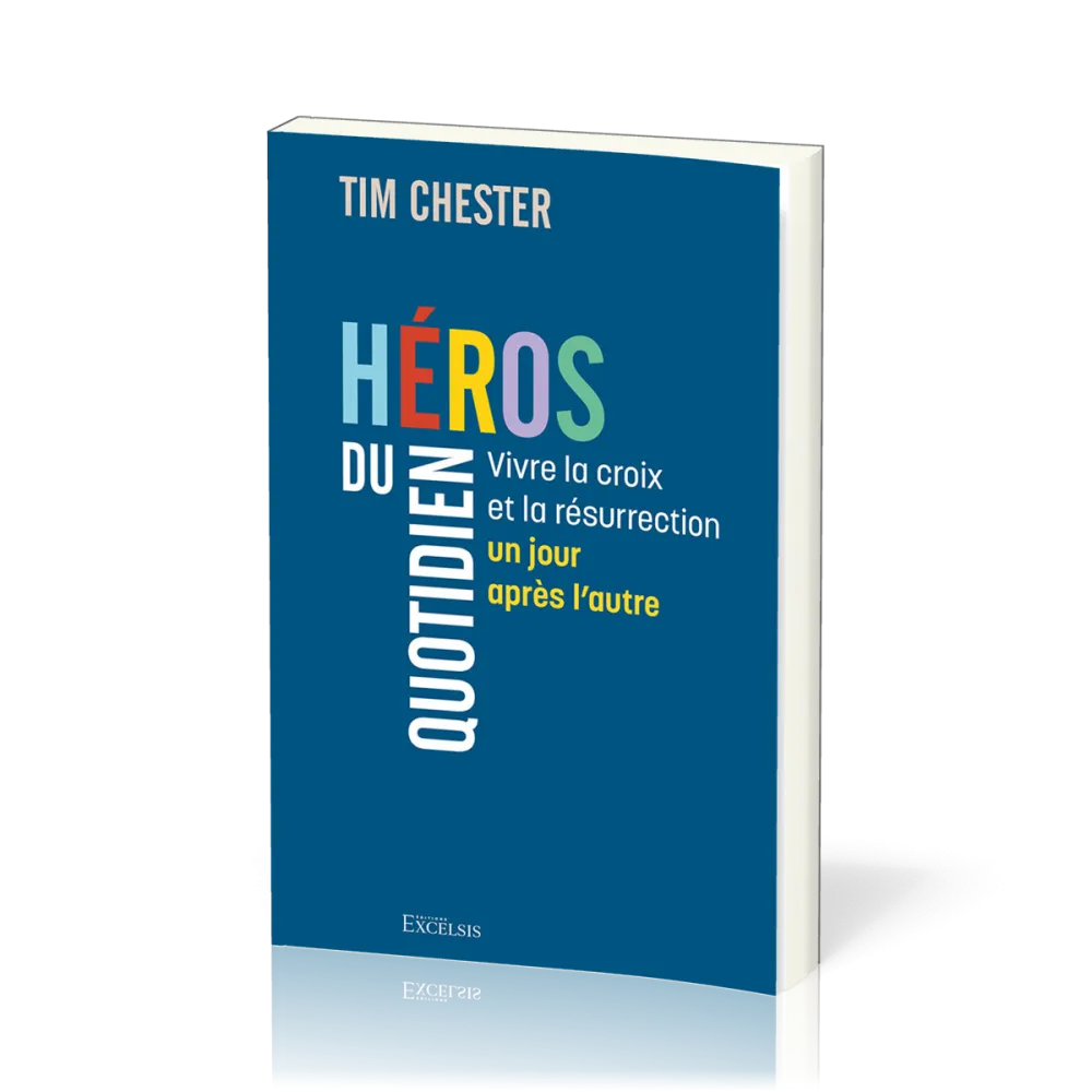 Héros du quotidien - Vivre la croix et la résurrection un jour après l’autre