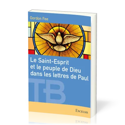 Saint-Esprit et le peuple de Dieu dans les lettres de Paul (Le) - [coll. Théologie Biblique]