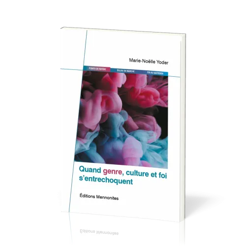 Quand genre, culture et foi s’entrechoquent - 20 questions sur le genre [Dossiers de Christ seul...
