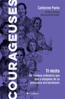 Courageuses - 11 récits de femmes ordinaires que Dieu a équipées de sa puissance extraordinaire