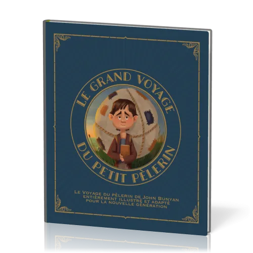 Grand Voyage du petit pèlerin, vol.1 (Le) - Le voyage du pèlerin de John Bunyan entièrement...