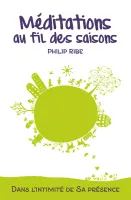 Méditations au fil des saisons - Dans l'intimité de sa présence