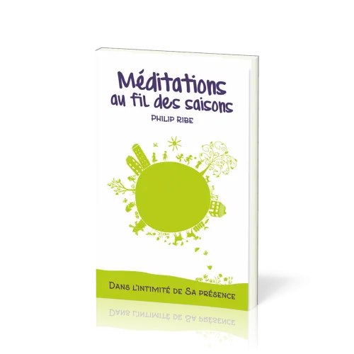 Méditations au fil des saisons - Dans l'intimité de sa présence
