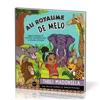 Au royaume de Mélo - Sagesse biblique et histoires d'aventures dans la brousse africaine