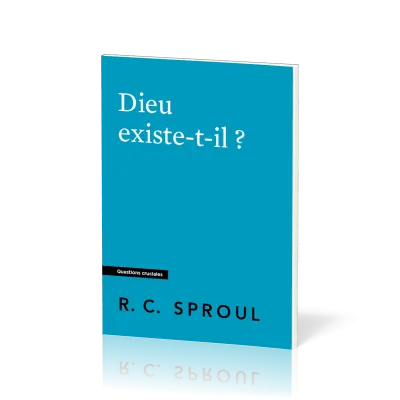 Dieu existe-t-il ? - [Questions cruciales]