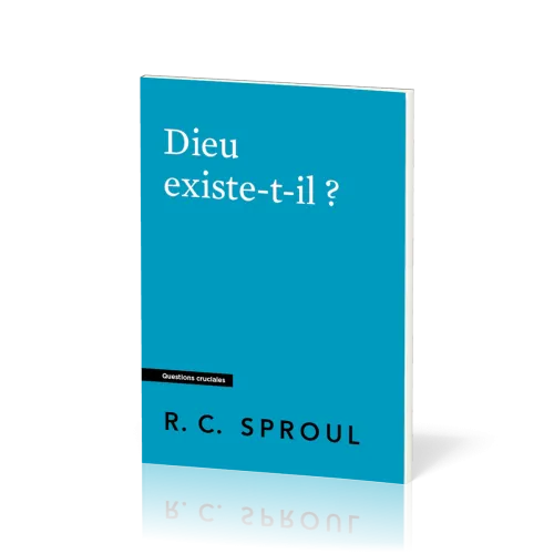 Dieu existe-t-il ? - [Questions cruciales]