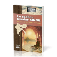 Sadhou Sundar Singh (Le) - Des traces de pas sur les montagnes [collection Les Héros de la foi]