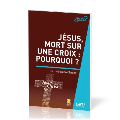 Jésus, mort sur une croix : pourquoi ? - [série Question Suivante]