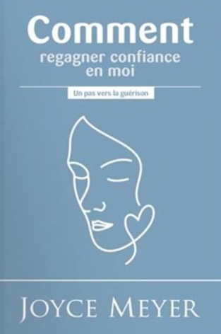 Comment regagner confiance en moi ? - Un pas vers la guérison, 2e édition