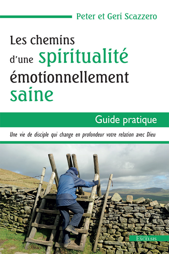 Chemins d’une spiritualité émotionnellement saine (Les) - Guide pratique. Une vie de disciple qui...
