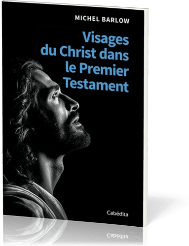 Visages du Christ dans le premier testament