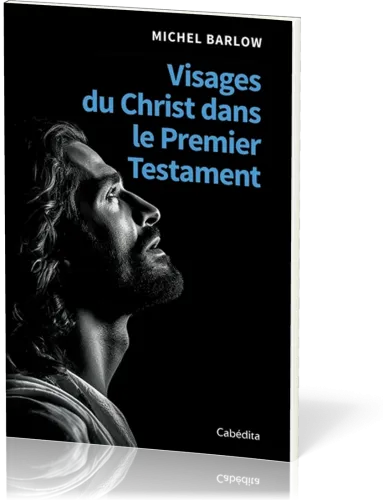 Visages du Christ dans le premier testament