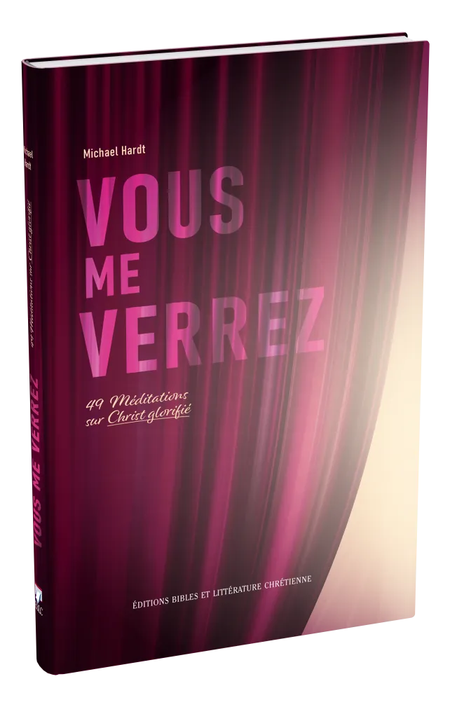 Vous me verrez - 49 méditations sur Christ glorifié