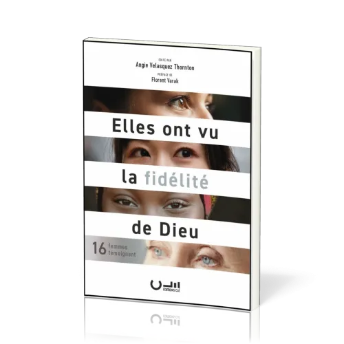 Elles ont vu la fidélité de Dieu - 16 femmes témoignent