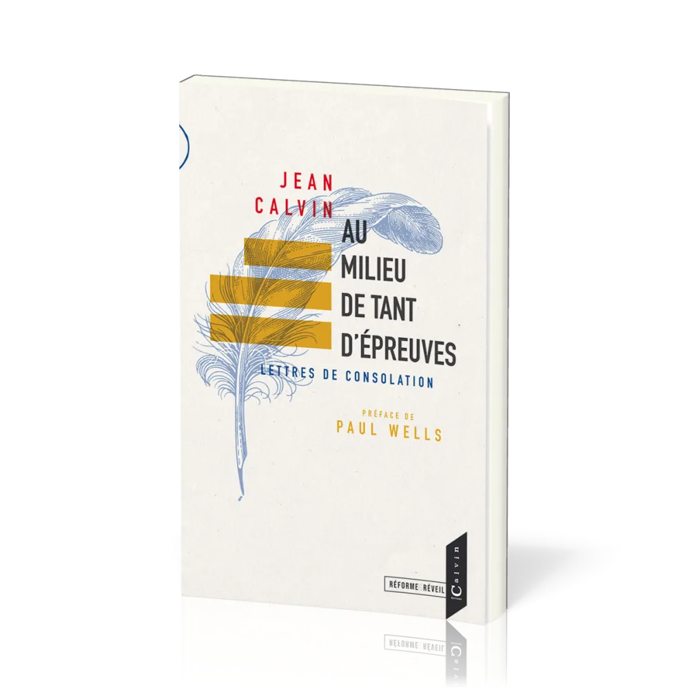 Au milieu de tant d'épreuves - Lettres de consolation [collection Réforme & Réveil]