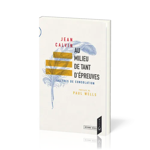 Au milieu de tant d'épreuves - Lettres de consolation [collection Réforme & Réveil]