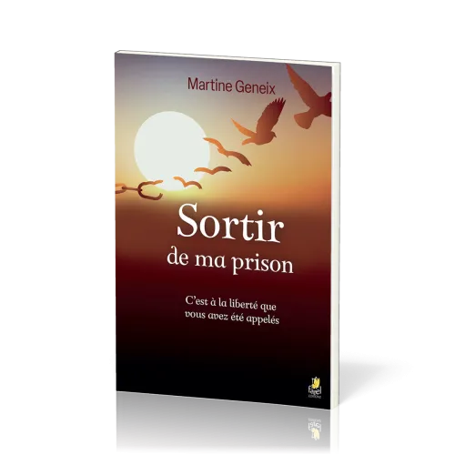 Sortir de ma prison - C’est à la liberté que vous avez été appelés