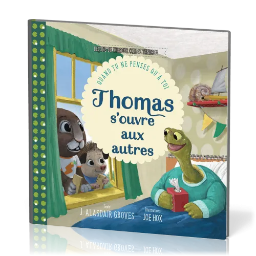 Thomas s'ouvre aux autres - Quand tu ne penses qu’à toi [Leçons de vie pour coeurs tendres]