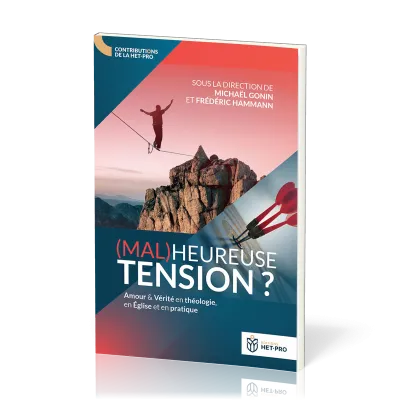 (Mal)heureuse tension ? - Amour & Vérité en théologie, en Église et en pratique