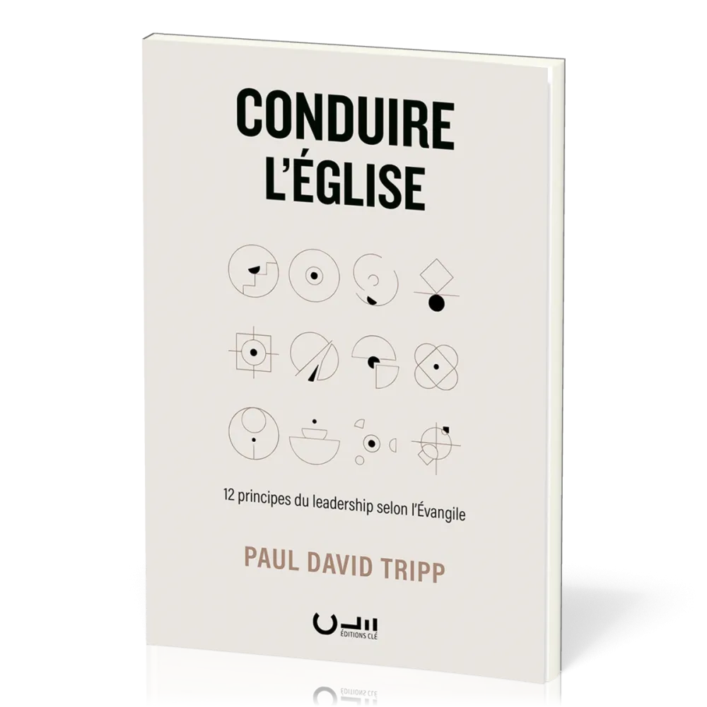 Conduire l'Église - 12 principes du leadership selon l’Évangile
