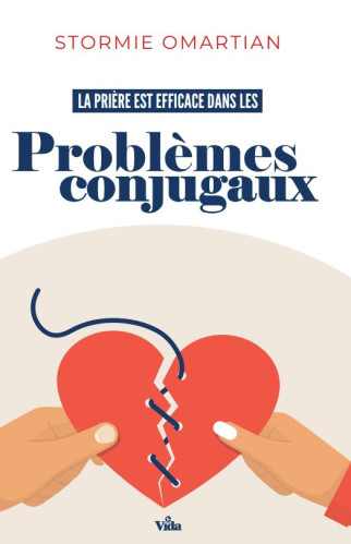 Prière est efficace dans les problèmes conjugaux (La) - Protégez et consolidez votre relation de...